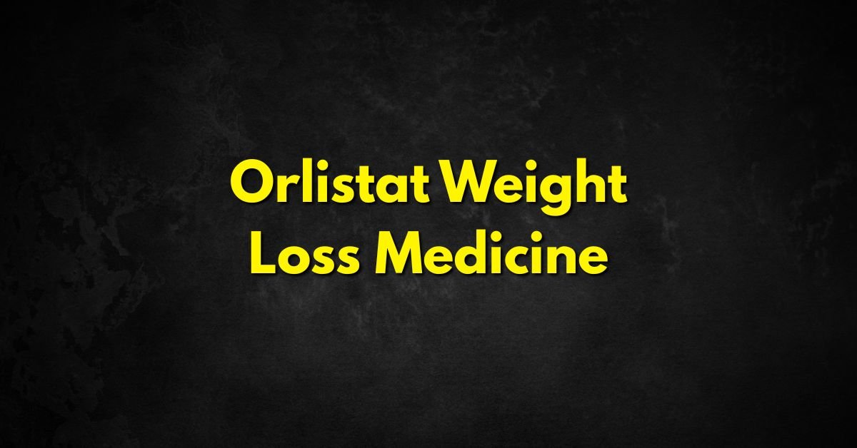 Orlistat Weight Loss Medicine