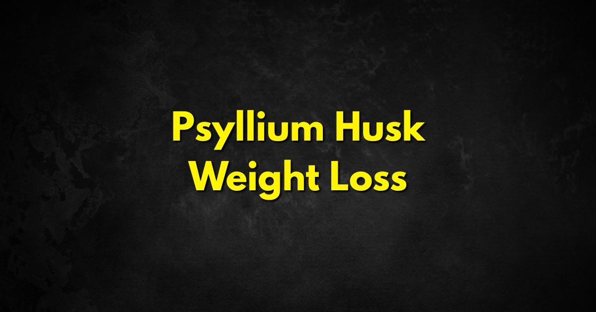 Psyllium Husk Weight Loss