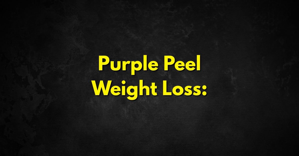 Purple Peel Weight Loss