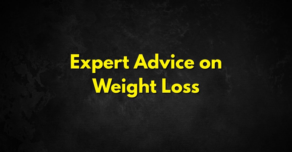 Expert Advice on Weight Loss