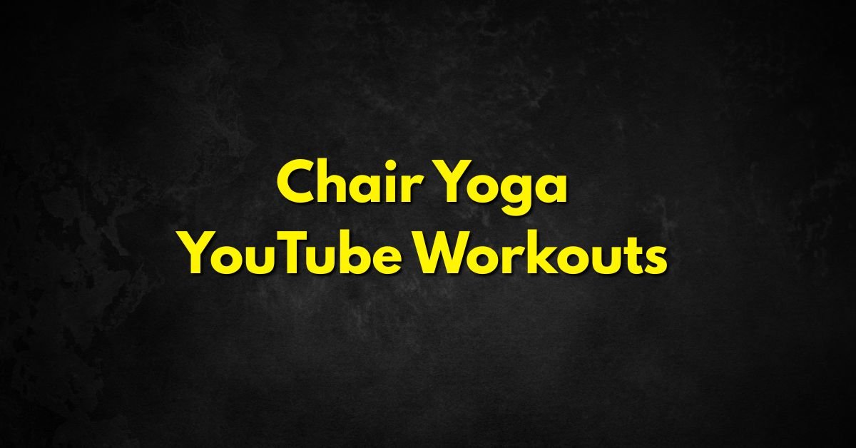 Chair Yoga YouTube Workouts