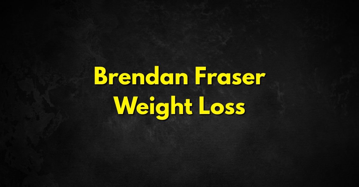 Brendan Fraser Weight Loss