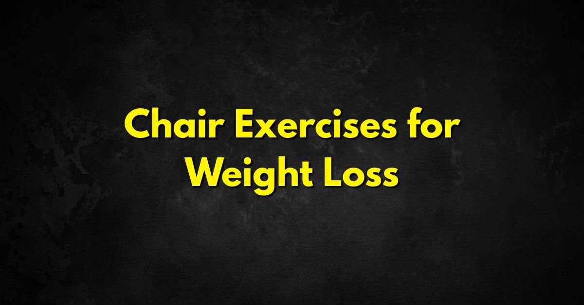Chair Exercises for Weight Loss