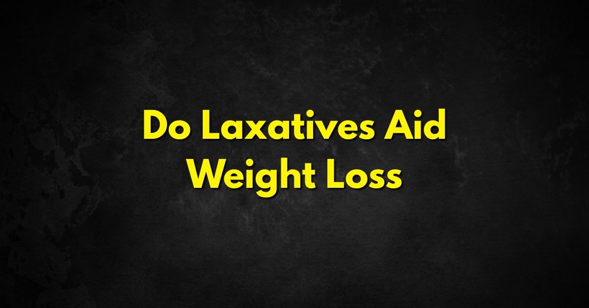 Do Laxatives Aid Weight Loss