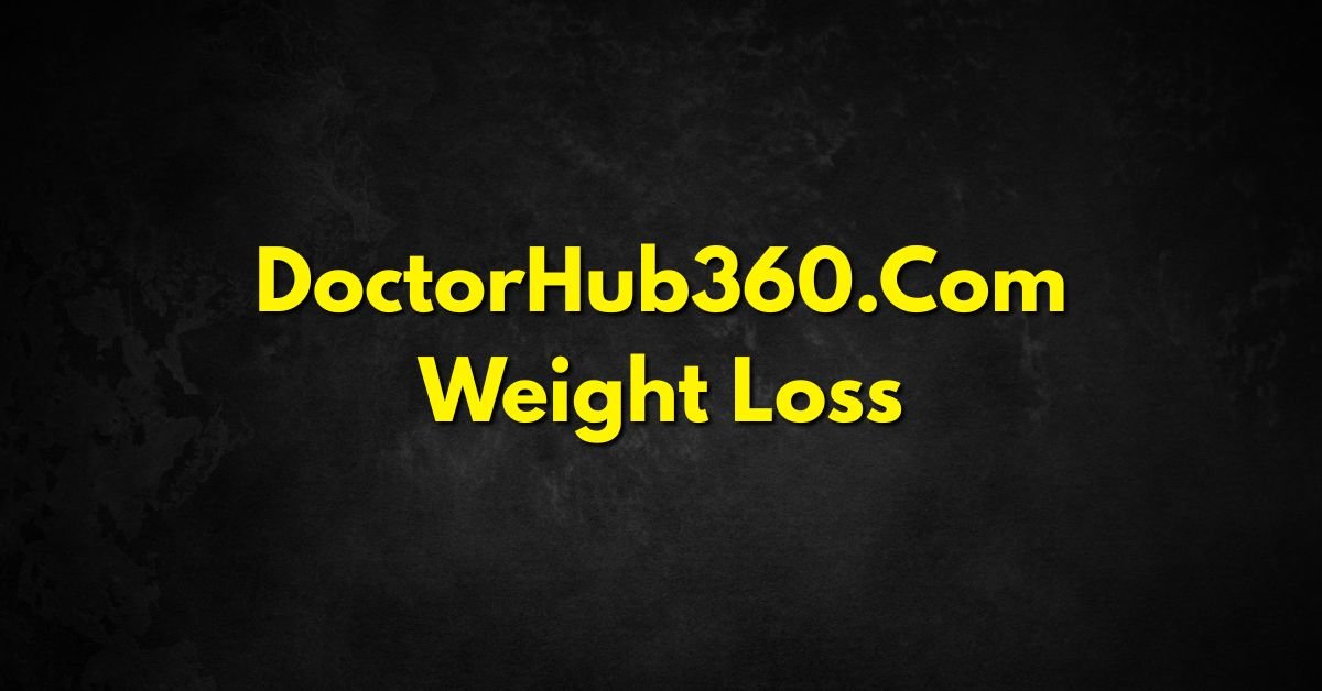 DoctorHub360 Com Weight Loss