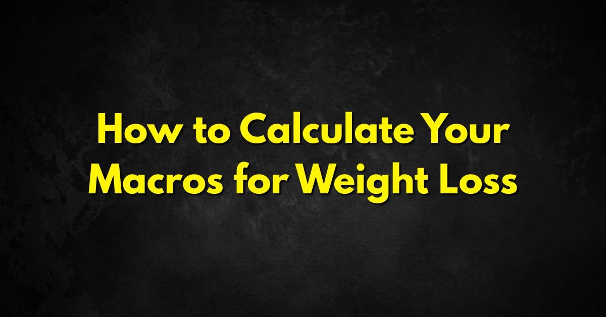 How to Calculate Your Macros for Weight Loss