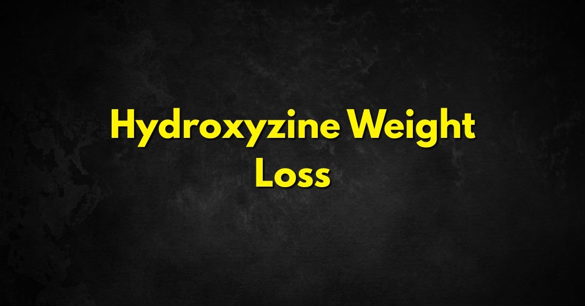 Hydroxyzine Weight Loss