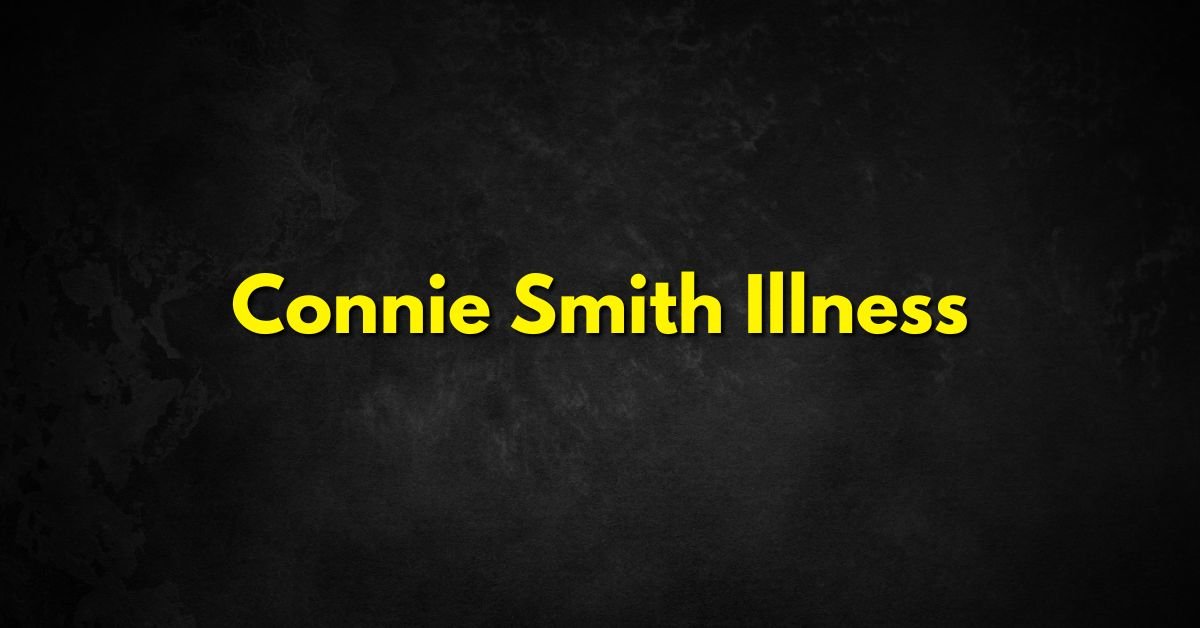 Connie Smith Illness