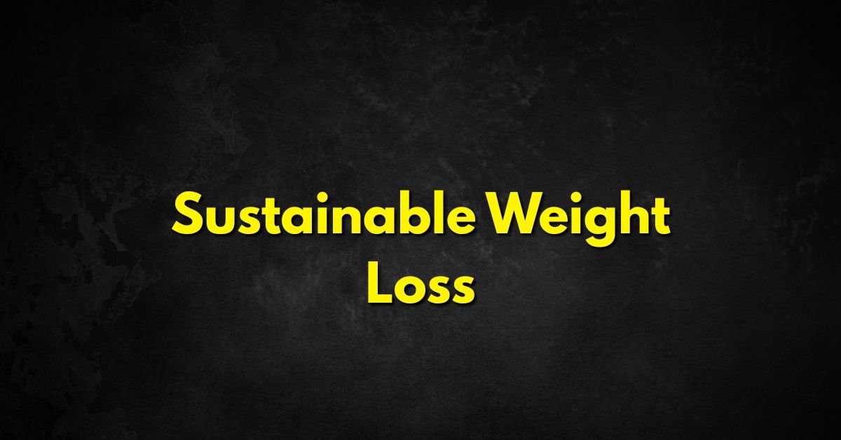 Sustainable Weight Loss