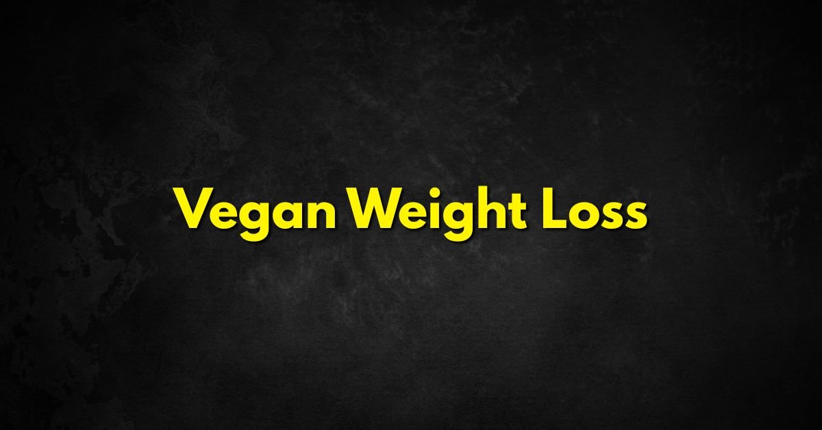 Vegan Weight Loss