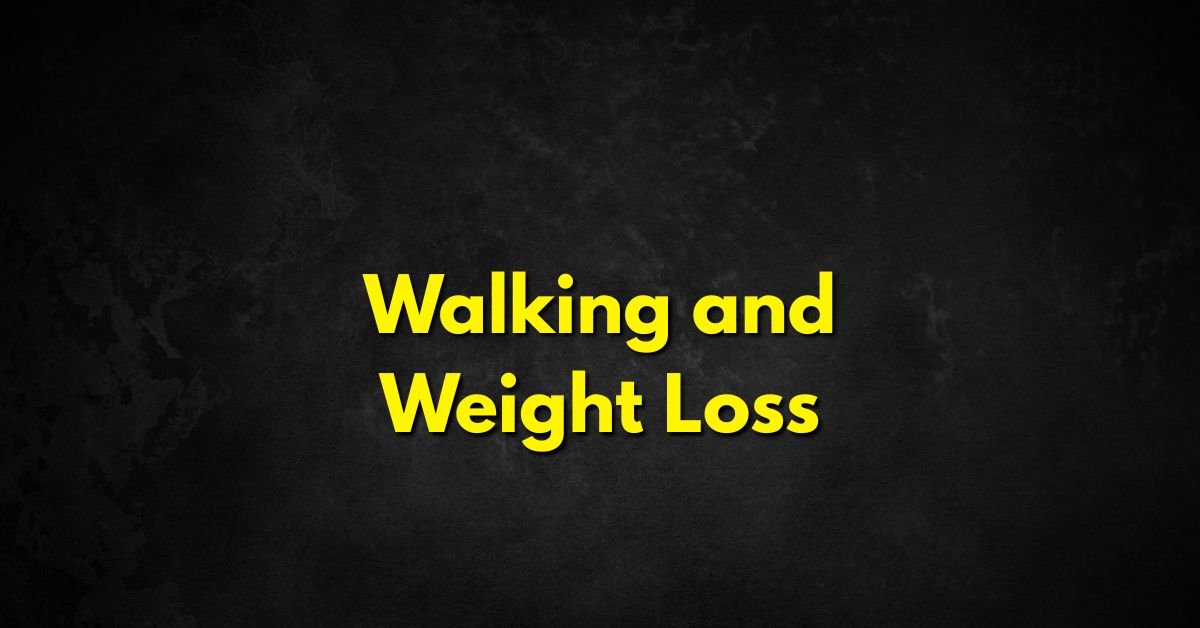 Walking and Weight Loss