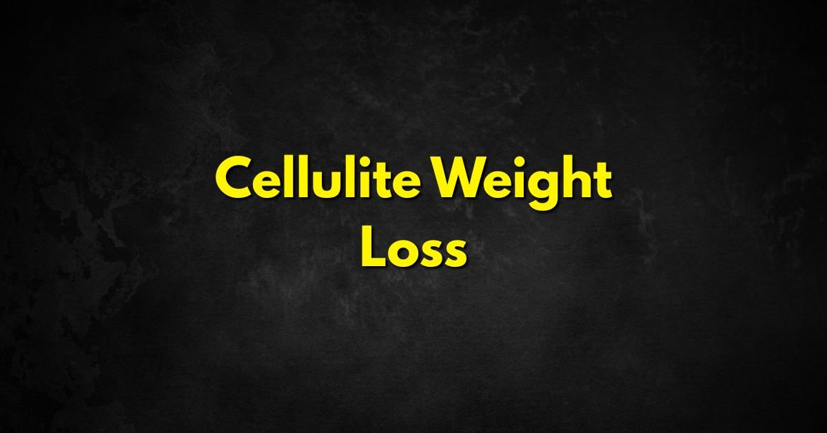 Cellulite Weight Loss