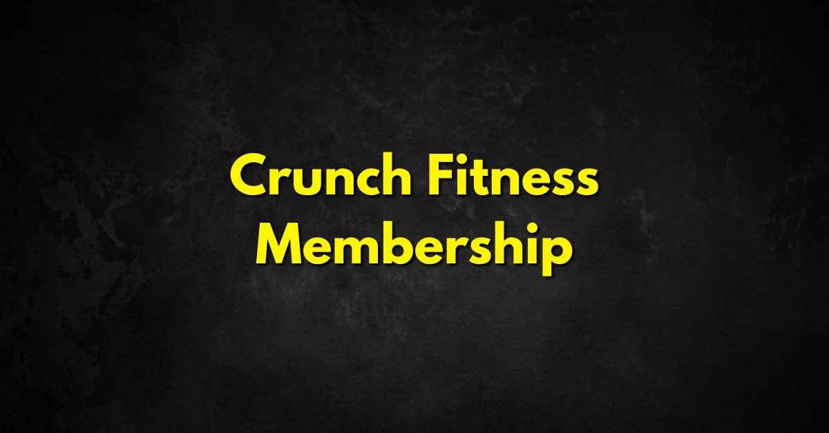 Crunch Fitness Membership