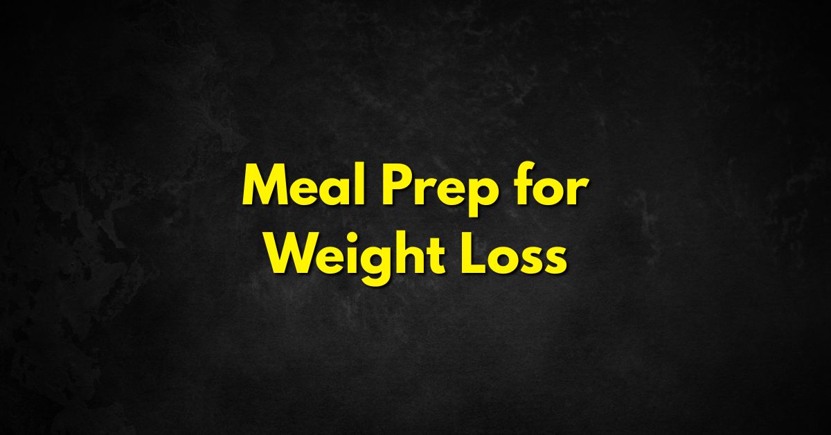 Meal Prep for Weight Loss