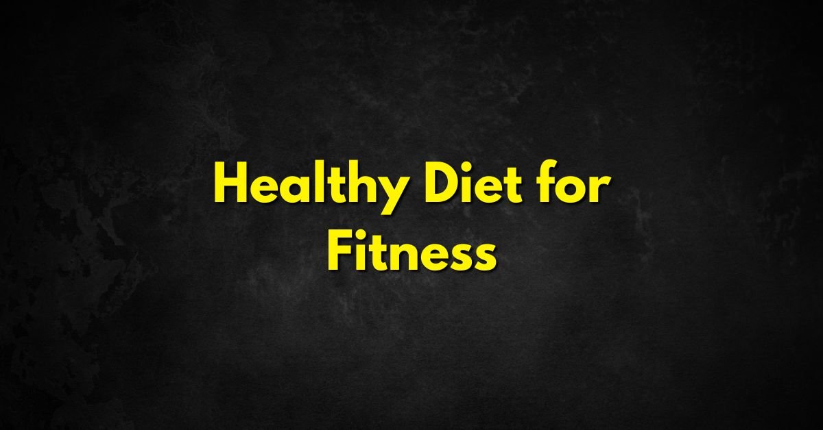 Healthy Diet for Fitness