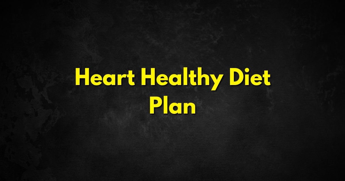 Heart Healthy Diet Plan