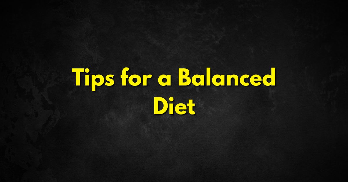 Tips for a Balanced Diet