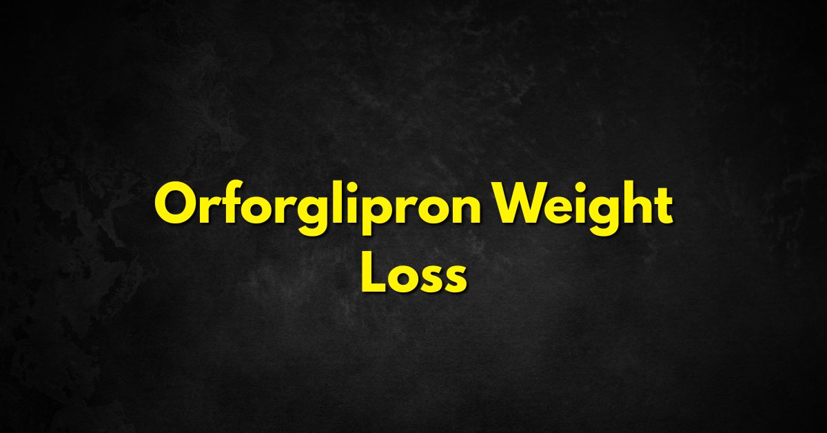 Orforglipron Weight Loss
