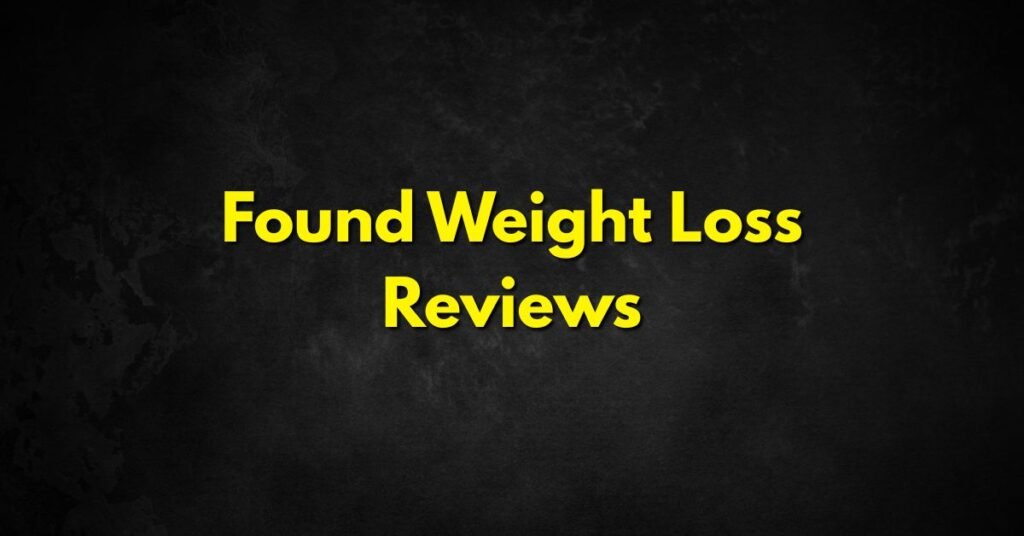 Found Weight Loss Reviews