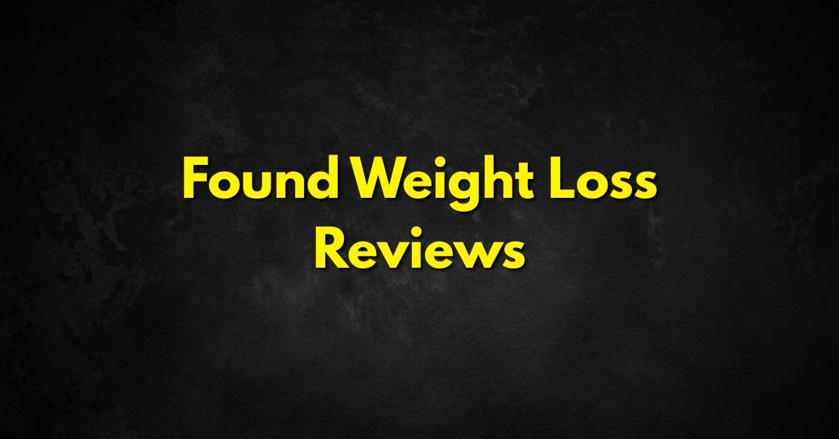 Found Weight Loss Reviews