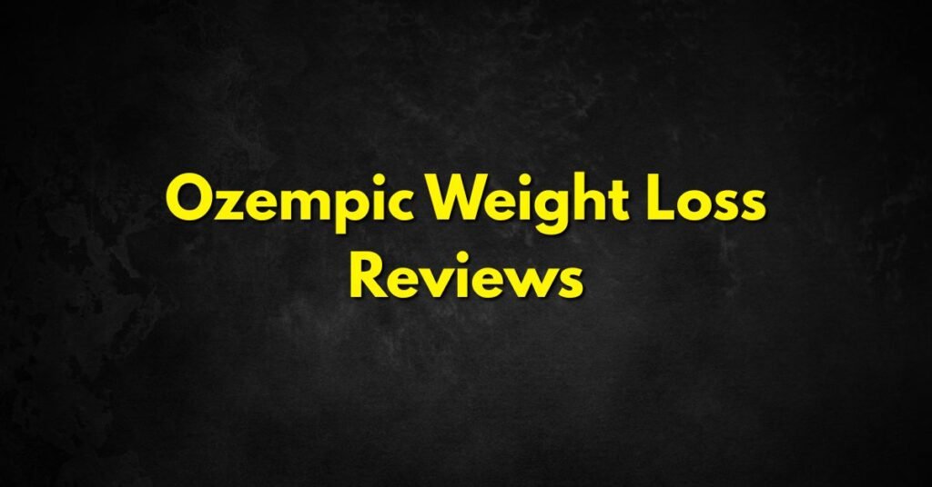 Ozempic Weight Loss Reviews