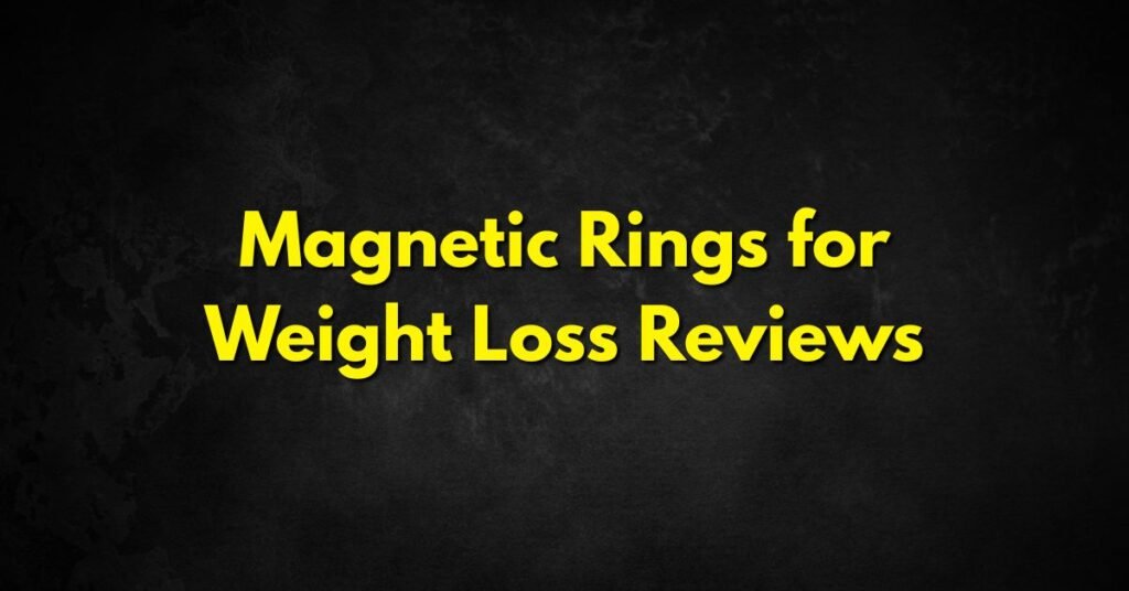 Magnetic Rings for Weight Loss Reviews