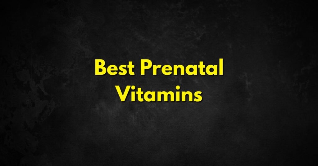 Best Prenatal Vitamins