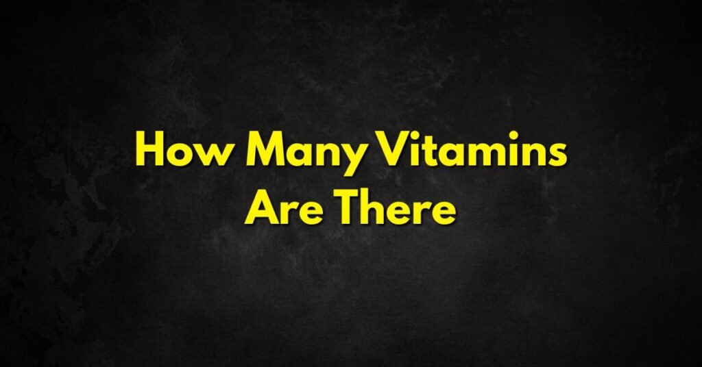 How Many Vitamins Are There