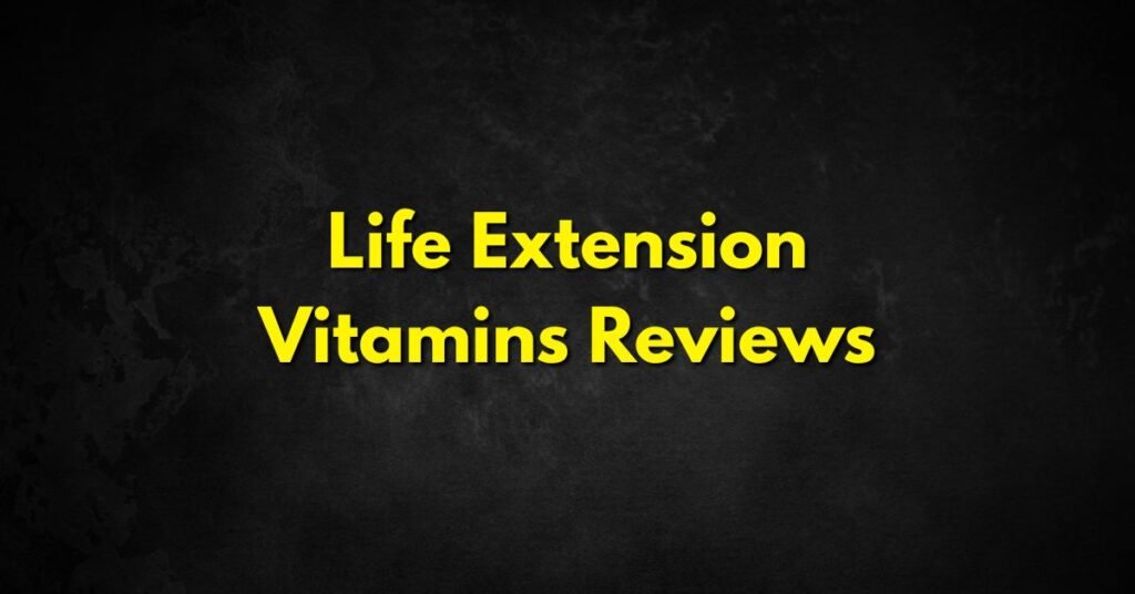Life Extension Vitamins Reviews