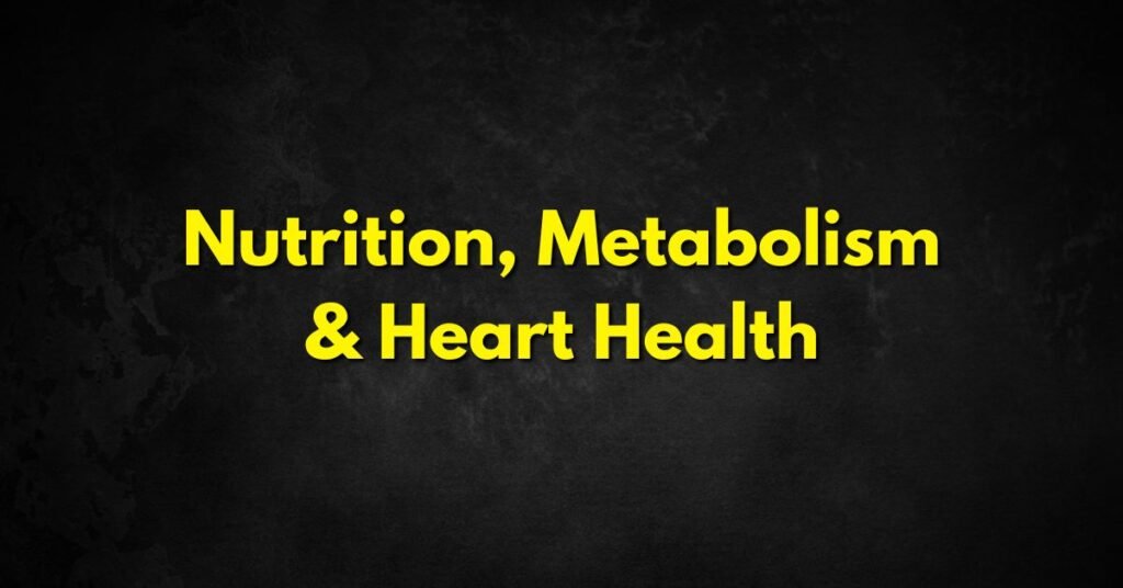 Nutrition, Metabolism, and Heart Health