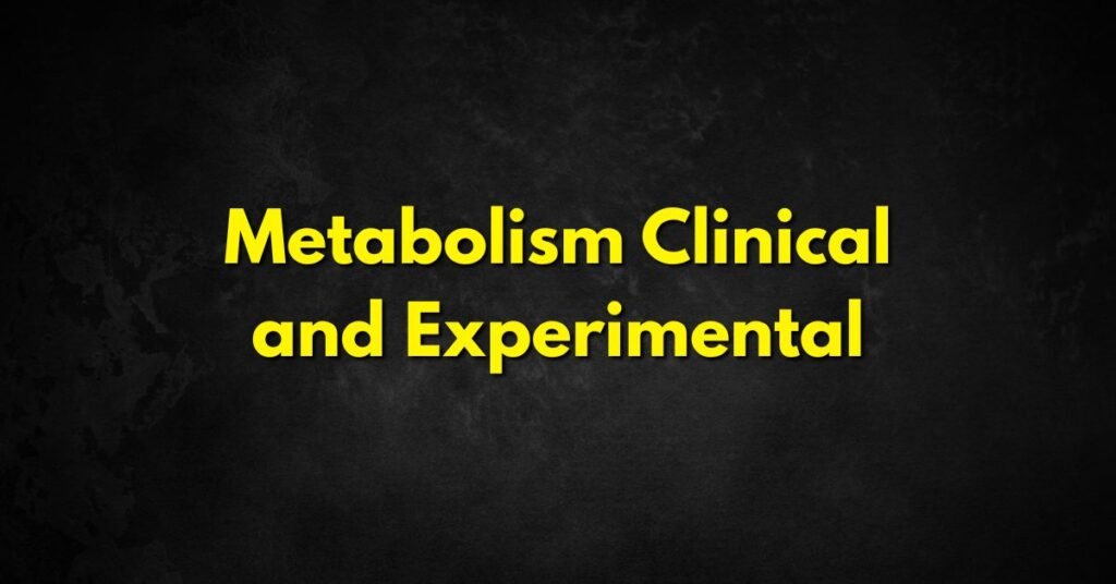Metabolism Clinical & Experimental