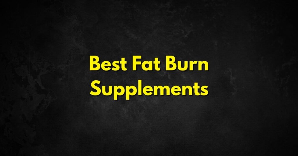Best Fat Burn Supplements