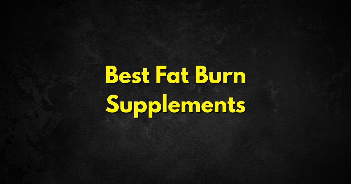 Best Fat Burn Supplements