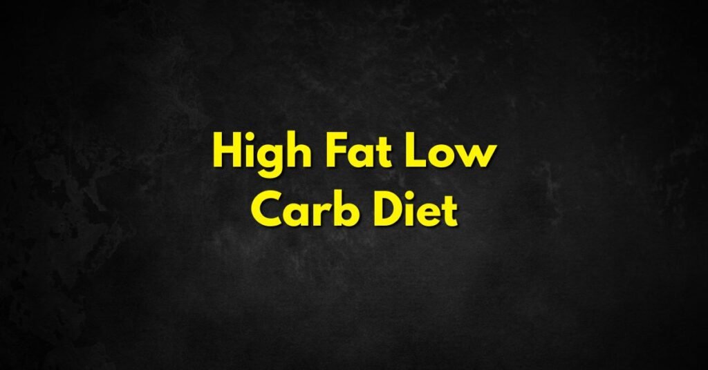 High Fat Low Carb Diet