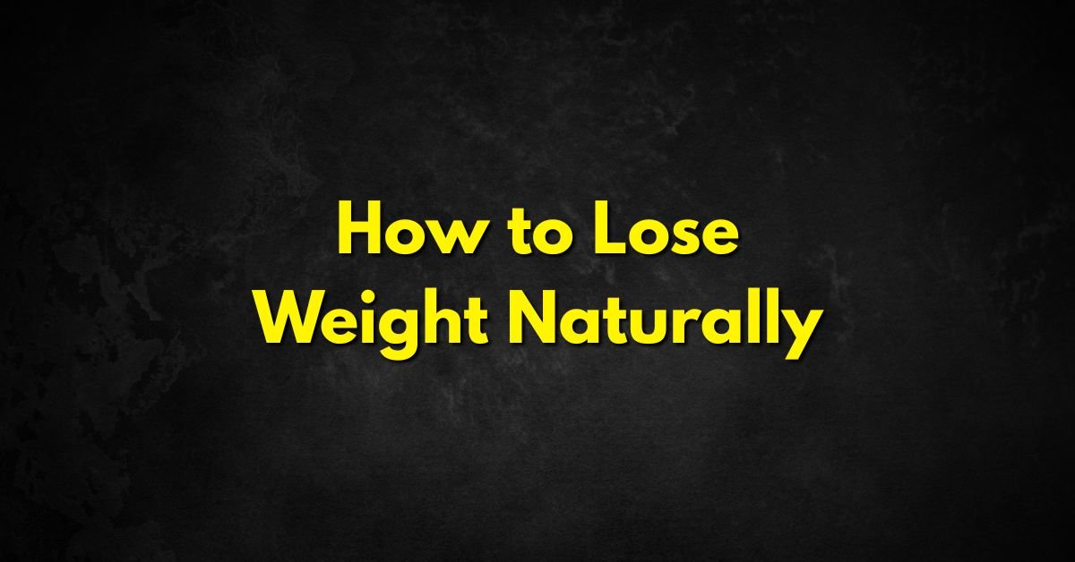 How to Lose Weight Naturally