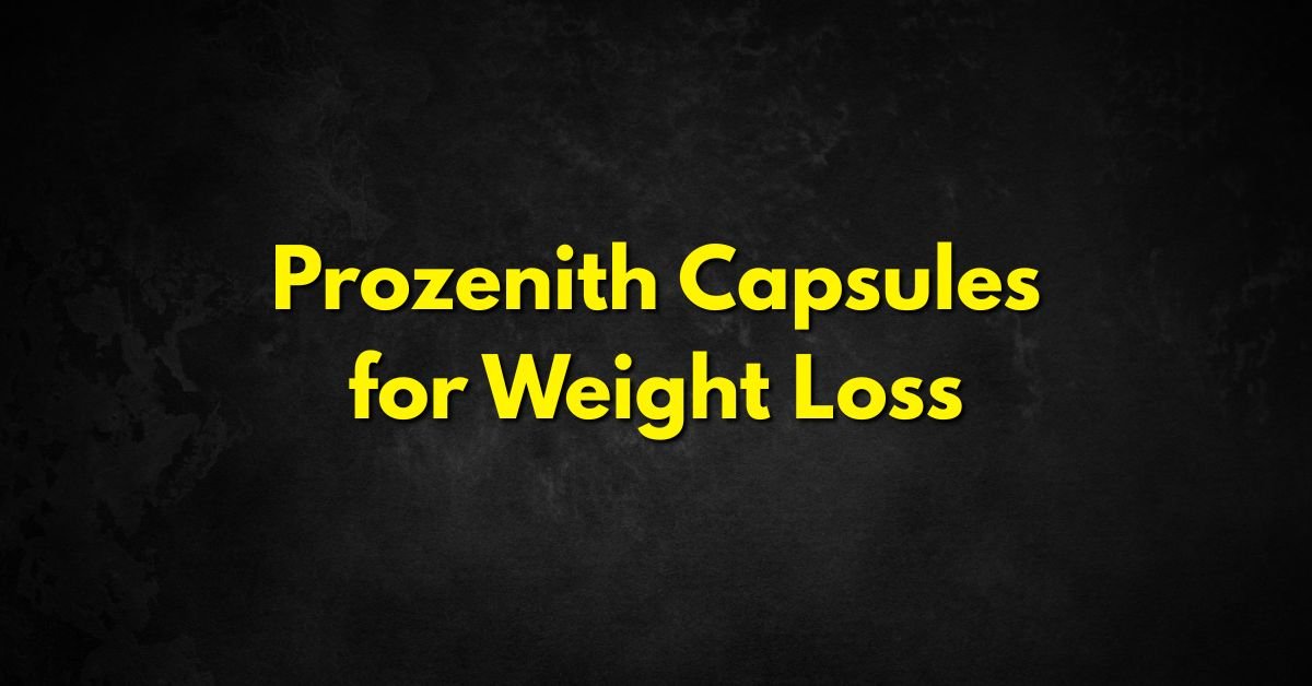 Prozenith Capsules for Weight Loss