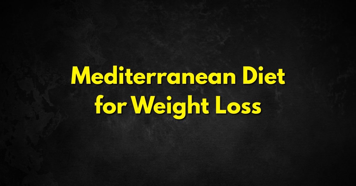 Mediterranean Diet for Weight Loss