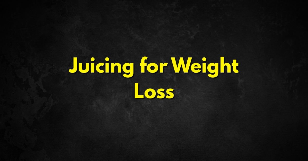 Juicing for Weight Loss
