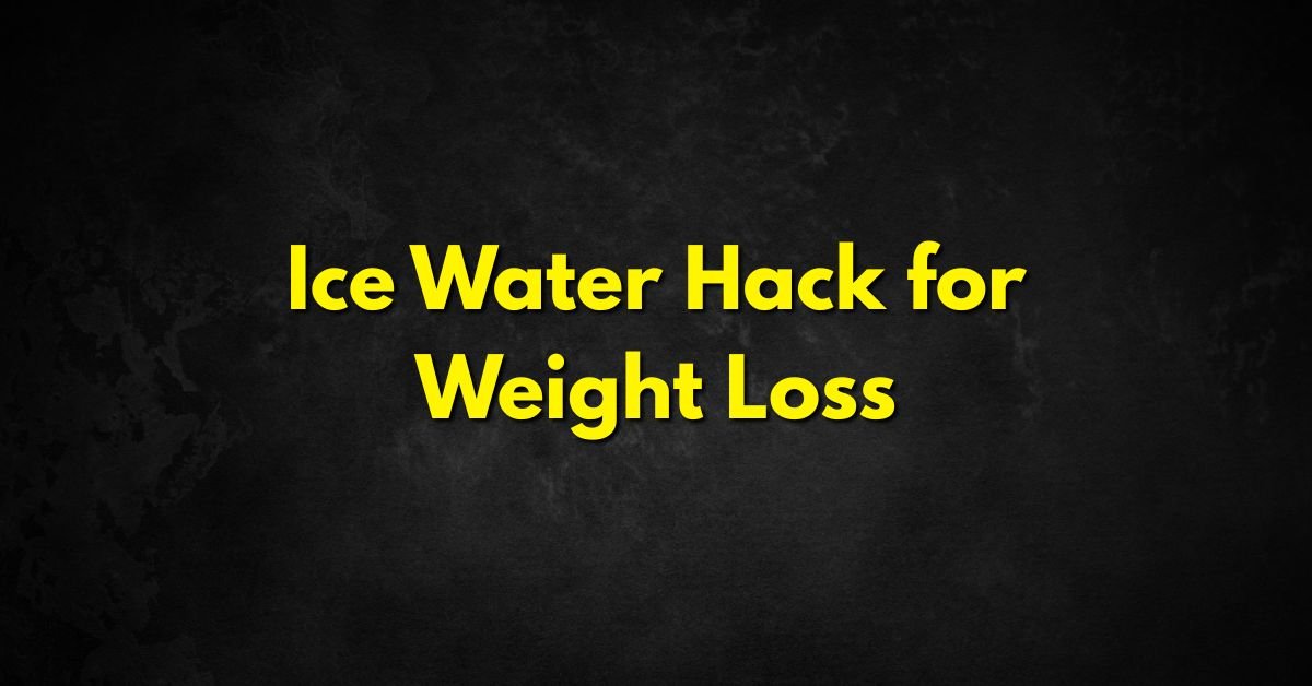 Ice Water Hack for Weight Loss