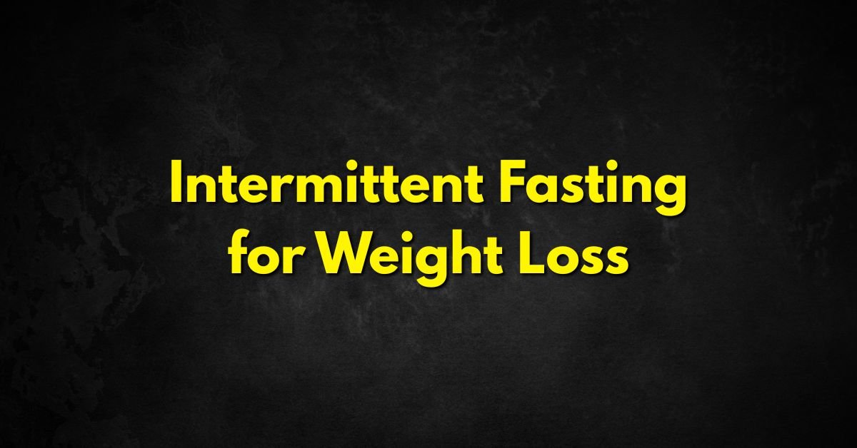Intermittent Fasting for Weight Loss