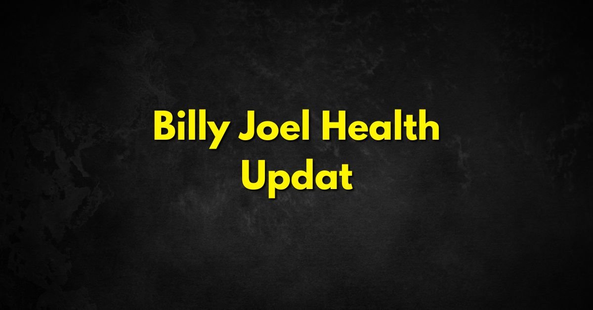 Billy Joel Health Update