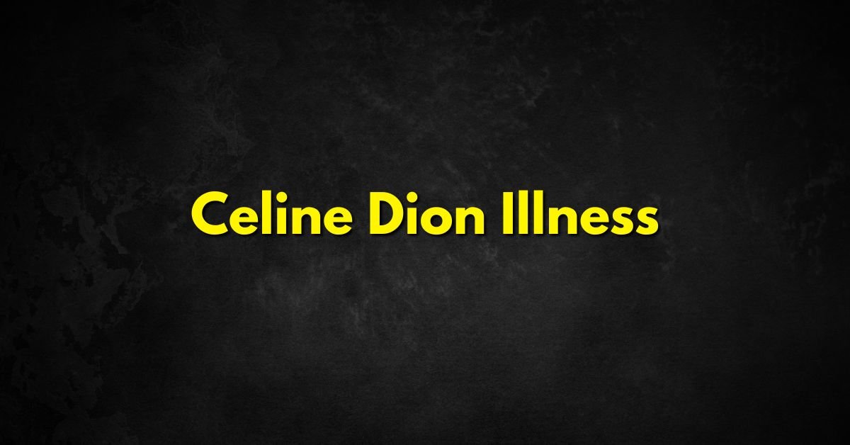 Celine Dion Illness