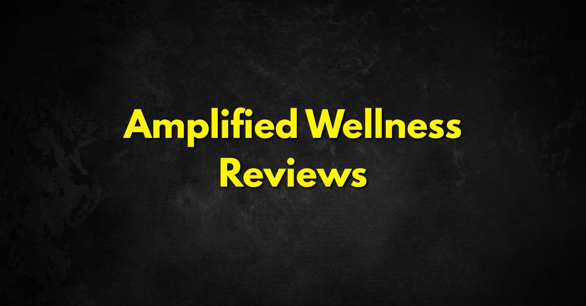 Amplified Wellness Reviews