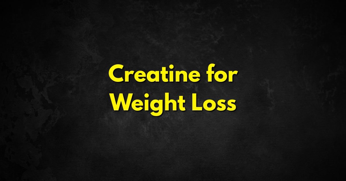 Creatine for Weight Loss