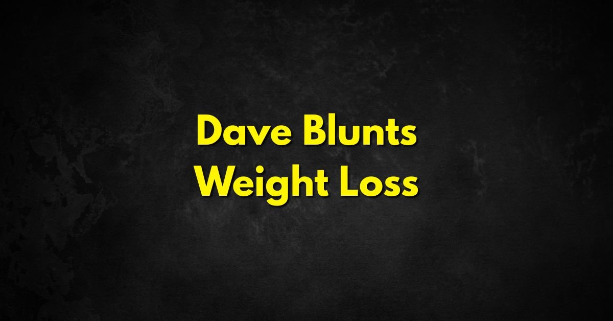 Dave Blunts Weight Loss