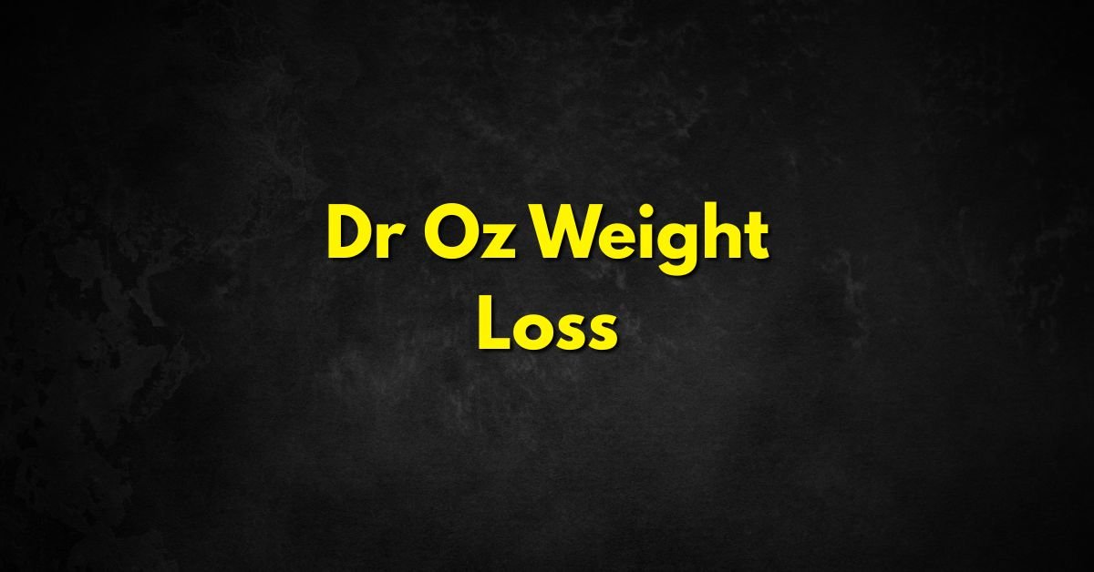 Dr Oz Weight Loss