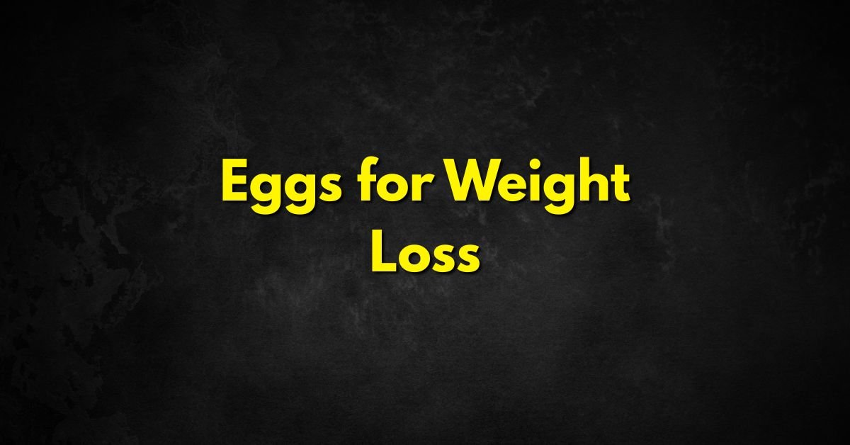 Eggs for Weight Loss