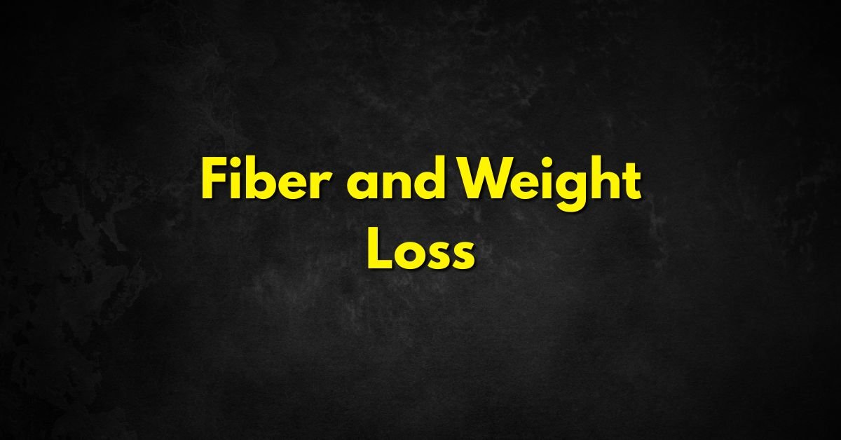 Fiber and Weight Loss