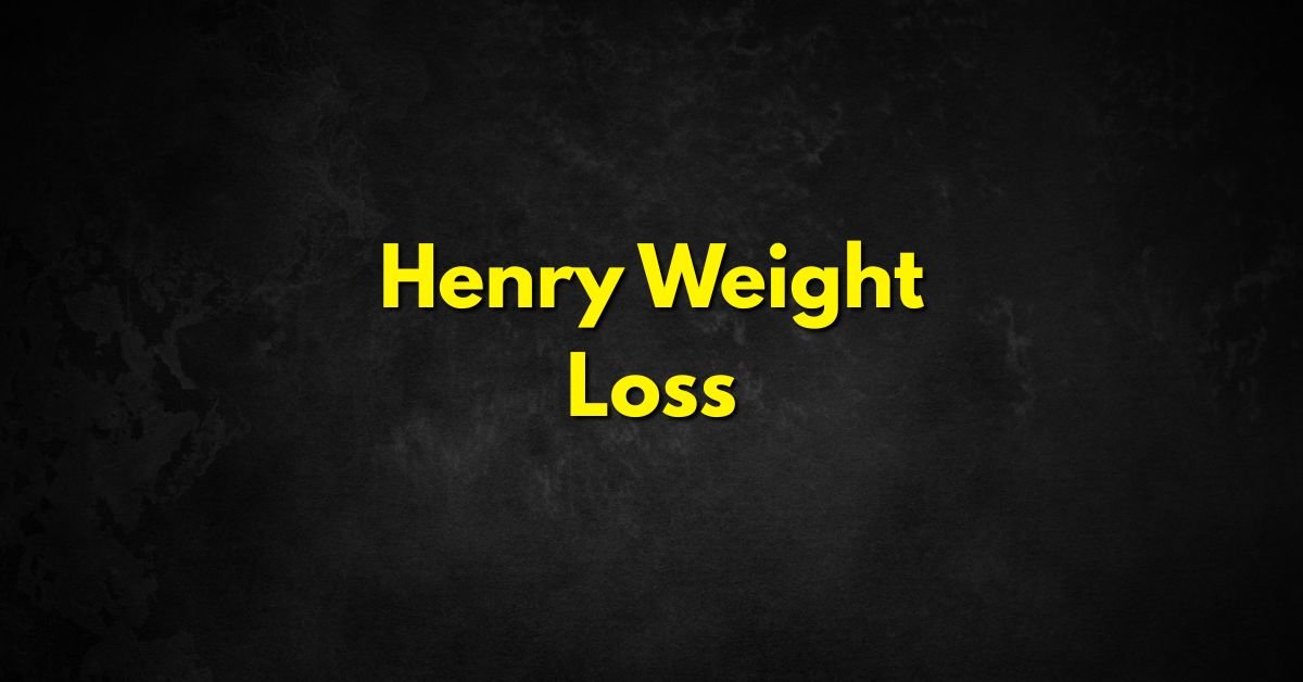 Henry Weight Loss