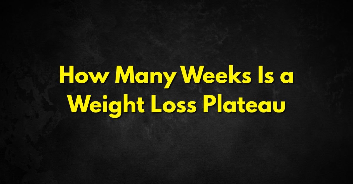 How Many Weeks Is a Weight Loss Plateau